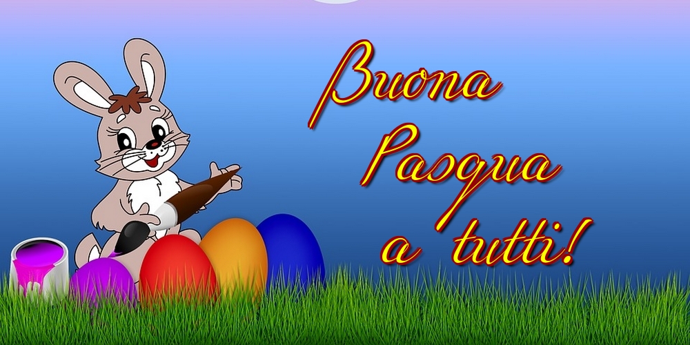Felicitari de Paste in Italiana - Buona Pasqua a tutti!