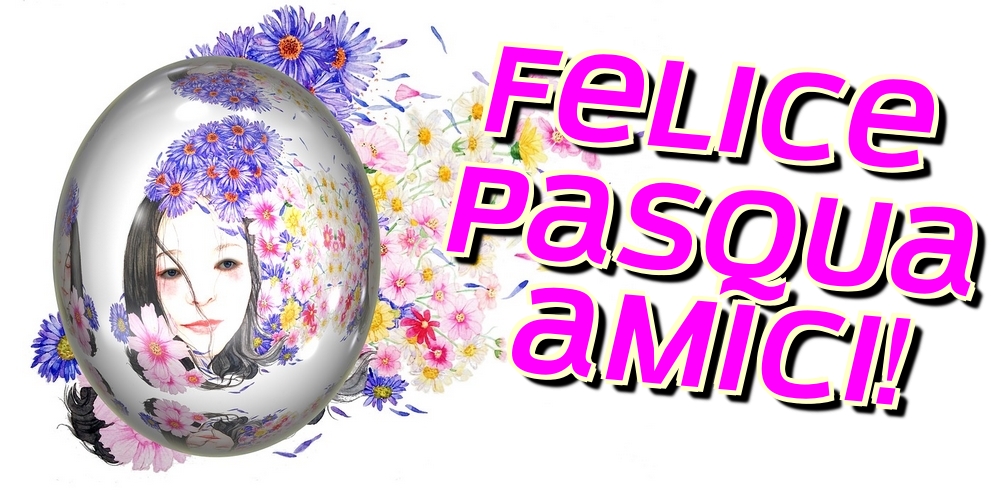 Felicitari de Paste in Italiana - Felice Pasqua amici!