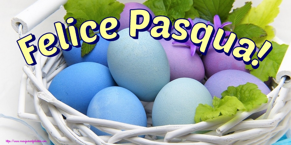 Felicitari de Paste in Italiana - Felice Pasqua!