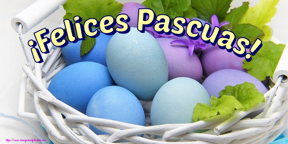 Felicitari de Paste in Spaniola - ¡Felices Pascuas!