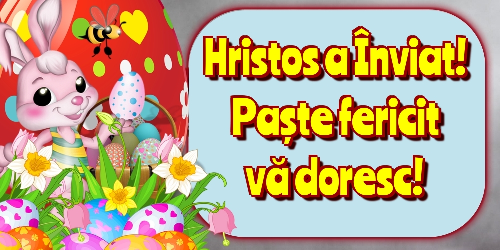 Hristos a Înviat! Paște fericit vă doresc!