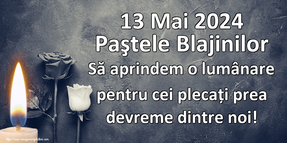 Imagini de Paştele Blajinilor - 13 Mai 2024 Paştele Blajinilor Să aprindem o lumânare pentru cei plecați prea devreme dintre noi! - mesajeurarifelicitari.com