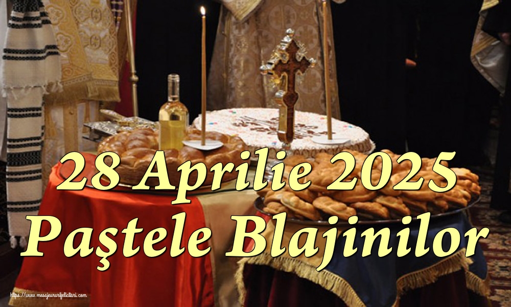 28 Aprilie 2025 Paştele Blajinilor