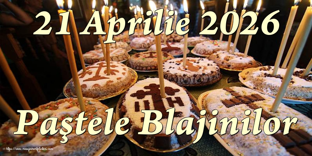 21 Aprilie 2026 Paştele Blajinilor