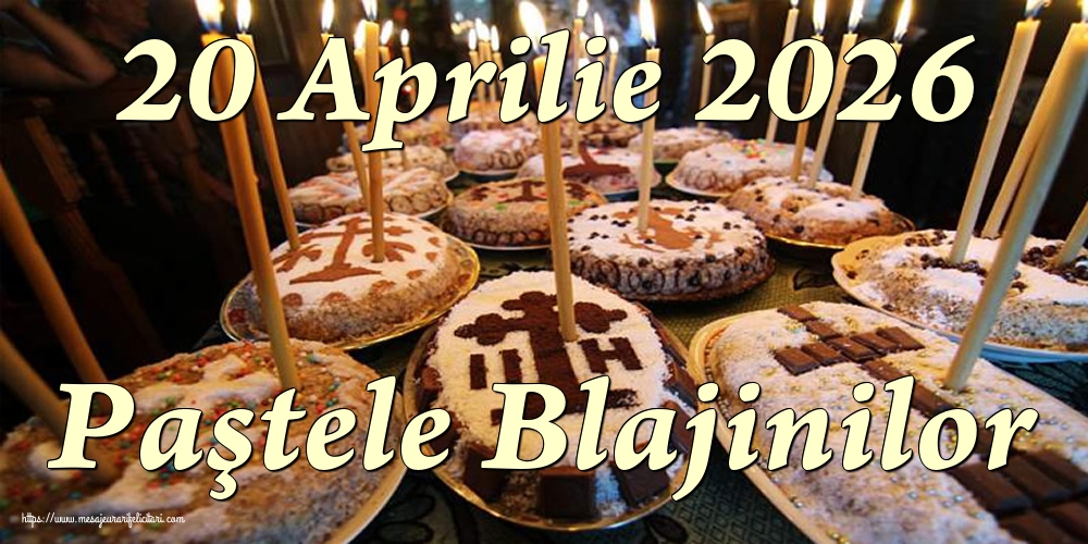 20 Aprilie 2026 Paştele Blajinilor