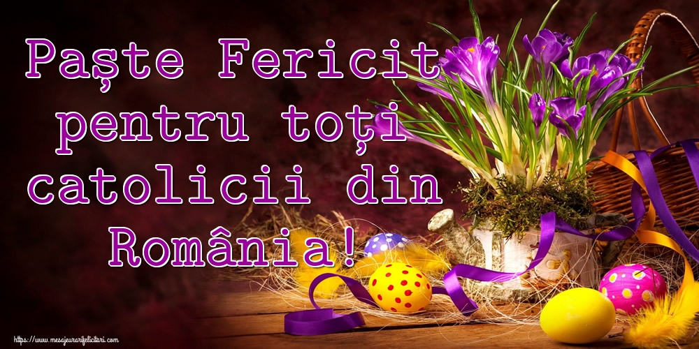 Felicitari de Paștele Catolic - Paște Fericit pentru toți catolicii din România! - mesajeurarifelicitari.com