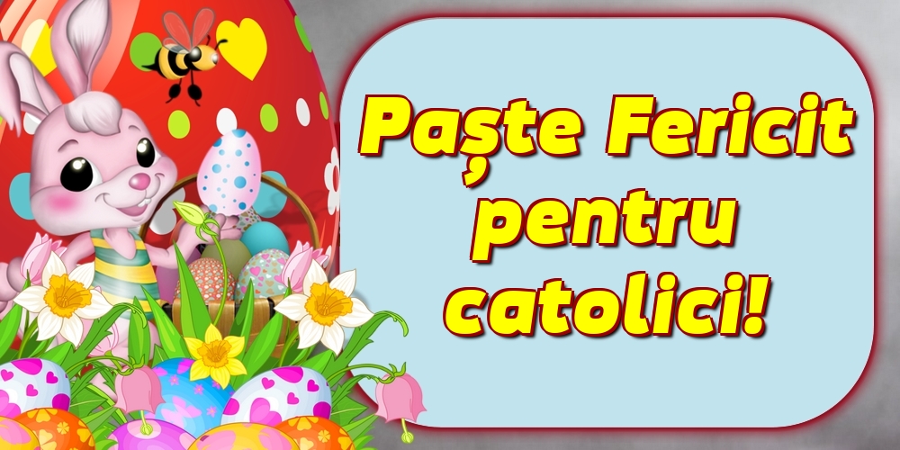 Paște Fericit pentru catolici!