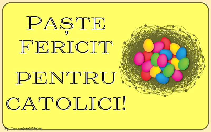 Felicitari de Paștele Catolic - Paște Fericit pentru catolici! ~ ouă colorate în coș - mesajeurarifelicitari.com