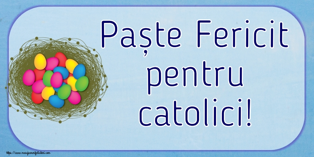 Paștele Catolic Paște Fericit pentru catolici! ~ ouă colorate în coș