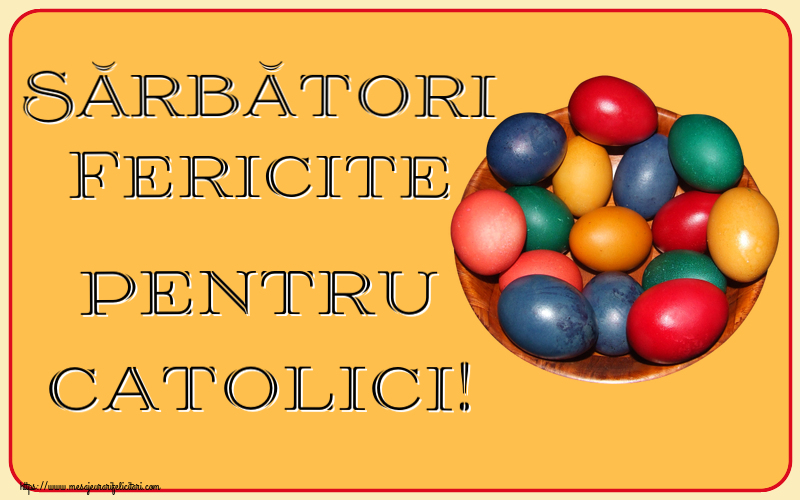 Felicitari de Paștele Catolic - Sărbători Fericite pentru catolici! ~ ouă colorate într-un bol - mesajeurarifelicitari.com