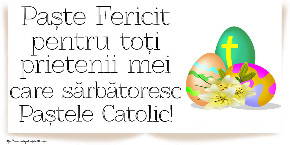 Felicitari de Paștele Catolic - Paște Fericit pentru toți prietenii mei care sărbătoresc Paștele Catolic! ~ ouă cu cruce - mesajeurarifelicitari.com