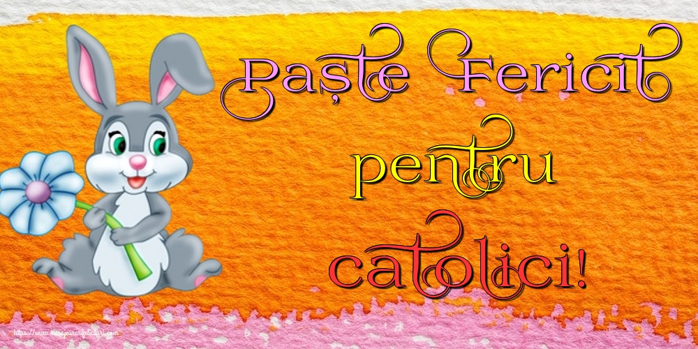 Paște Fericit pentru catolici!
