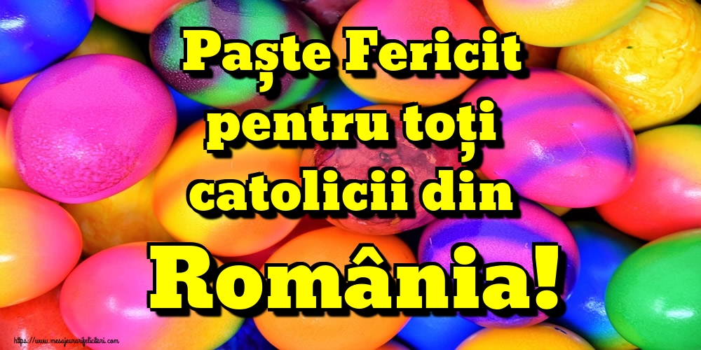 Paște Fericit pentru toți catolicii din România!