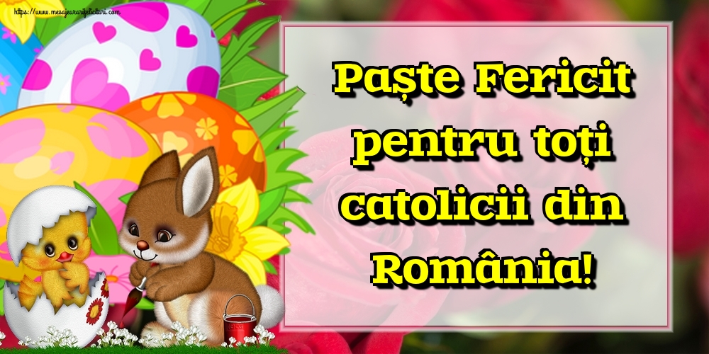 Paște Fericit pentru toți catolicii din România!