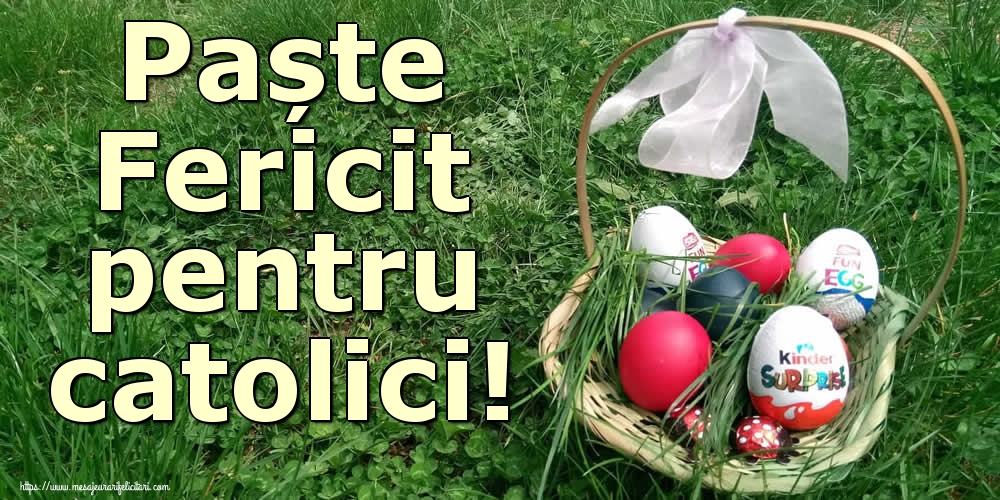 Felicitari de Paștele Catolic - Paște Fericit pentru catolici! - mesajeurarifelicitari.com