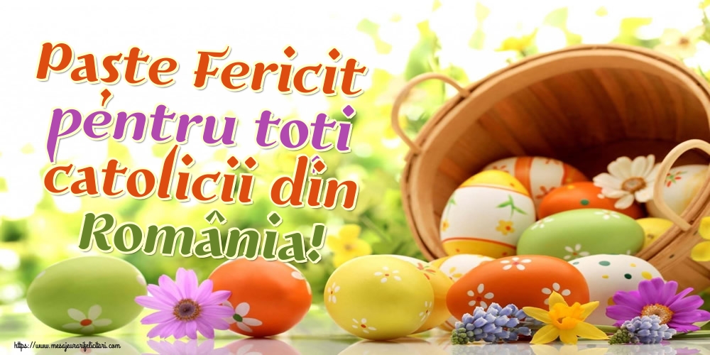 Paște Fericit pentru toți catolicii din România!