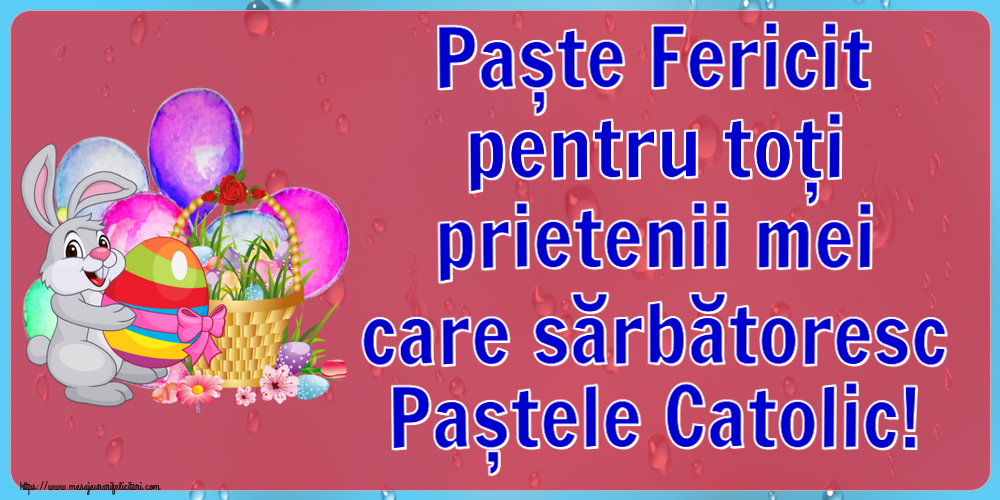 Paște Fericit pentru toți prietenii mei care sărbătoresc Paștele Catolic! ~ aranjament cu iepuraș și coș de ouă