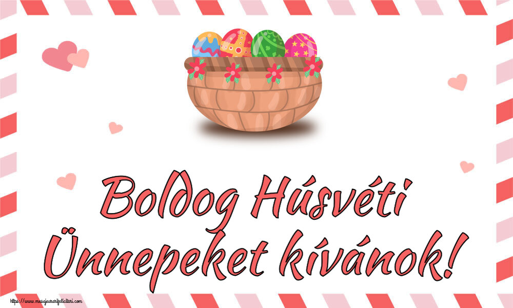 Felicitari de Paștele Catolic - Boldog Húsvéti Ünnepeket kívánok! ~ ouă în coș cu flori - mesajeurarifelicitari.com