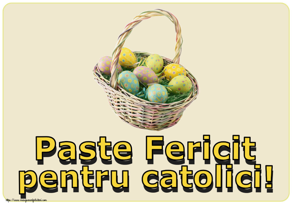 Felicitari de Paștele Catolic - Paste Fericit pentru catolici! ~ ouă în coș - mesajeurarifelicitari.com