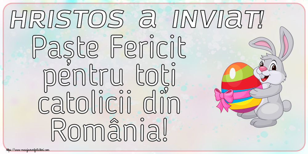 Felicitari de Paștele Catolic - Hristos a Inviat! Paște Fericit pentru toți catolicii din România! ~ iepuraș cu un ou în brațe - mesajeurarifelicitari.com