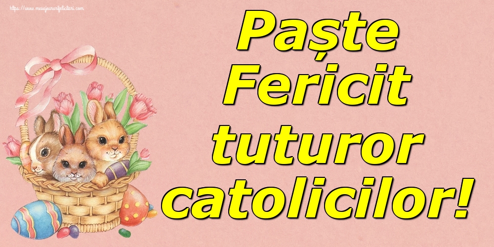 Paște Fericit tuturor catolicilor!