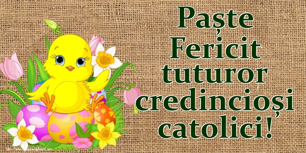 Paște Fericit tuturor credincioși catolici!