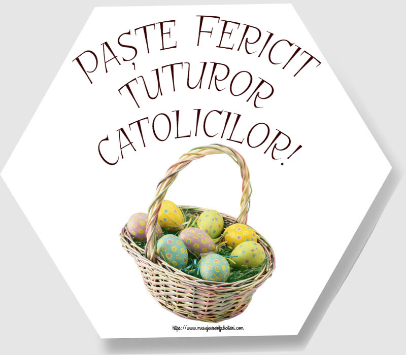 Felicitari de Paștele Catolic - Paște Fericit tuturor catolicilor! ~ ouă în coș - mesajeurarifelicitari.com