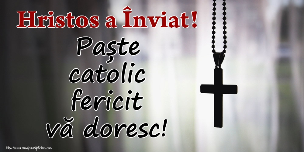 Hristos a Înviat! Paște catolic fericit vă doresc!