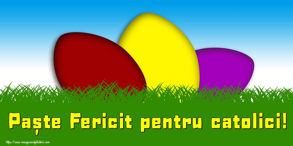 Paște Fericit pentru catolici!