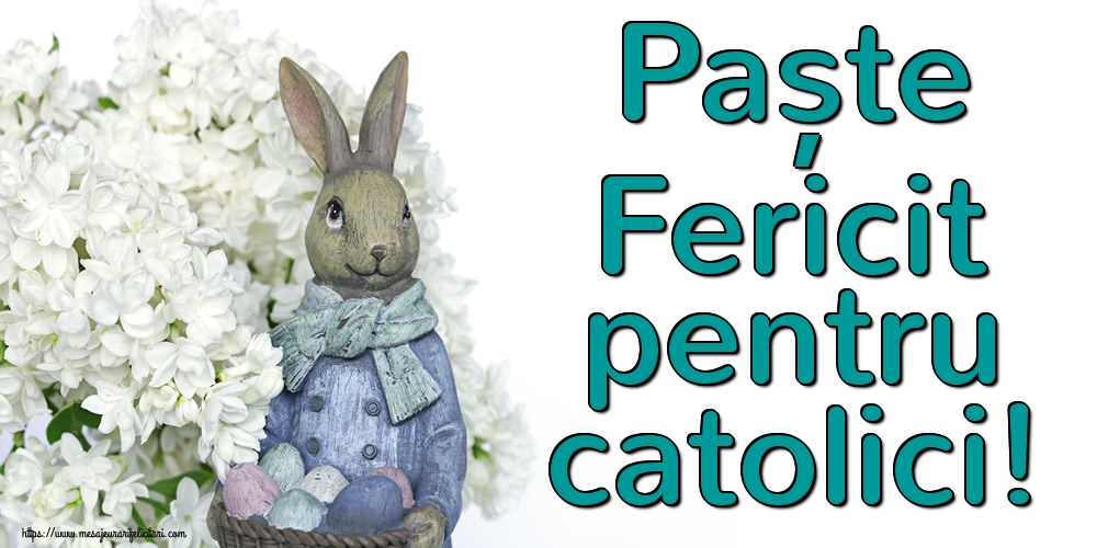 Paște Fericit pentru catolici!