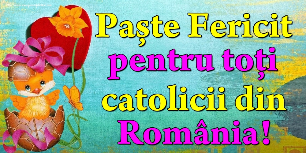 Felicitari de Paștele Catolic - Paște Fericit pentru toți catolicii din România! - mesajeurarifelicitari.com