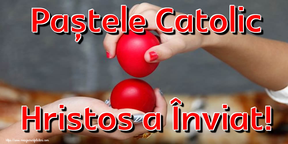 Paștele Catolic Hristos a Înviat!