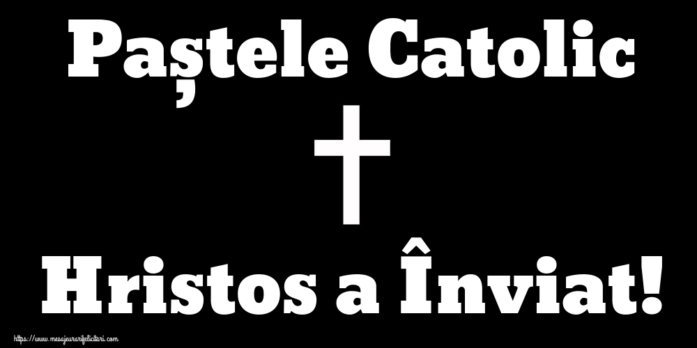 Paștele Catolic Hristos a Înviat!
