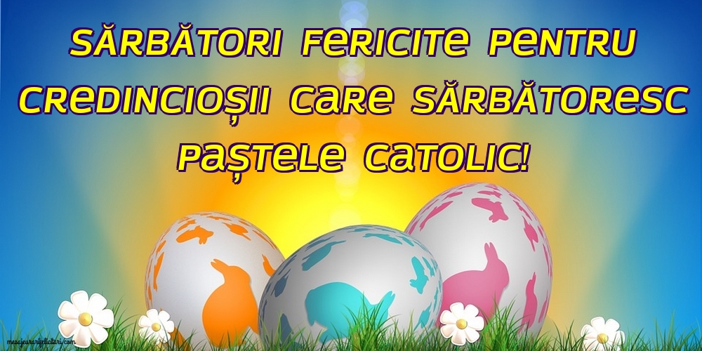 Felicitari de Paștele Catolic - Sărbători fericite pentru catolici! - mesajeurarifelicitari.com