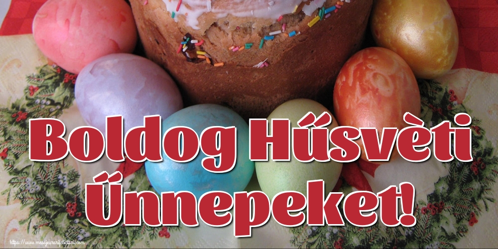 Boldog Hűsvèti Űnnepeket!