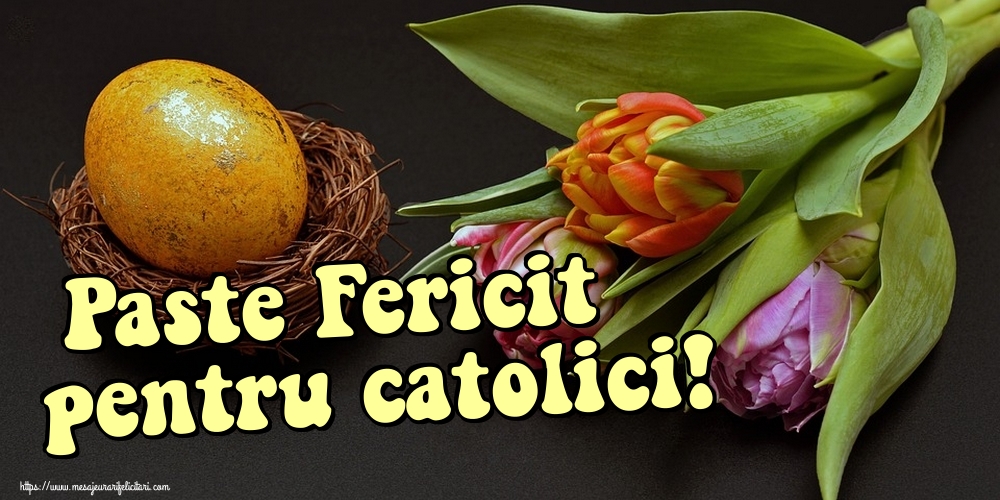 Paste Fericit pentru catolici!
