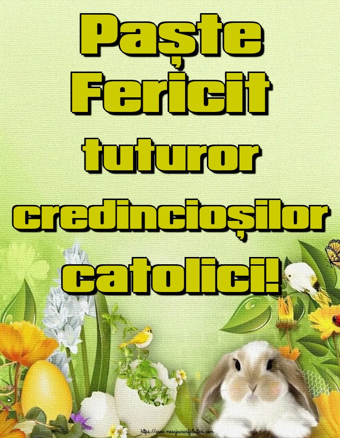 Paște Fericit tuturor credincioșilor catolici!