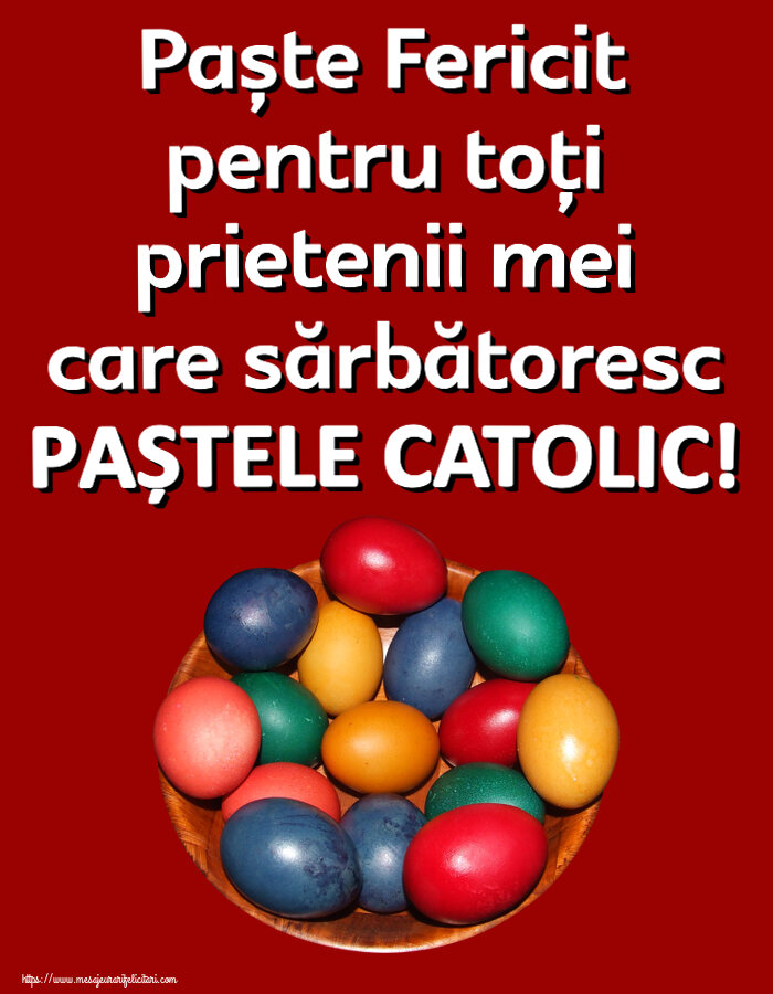 Paște Fericit pentru toți prietenii mei care sărbătoresc PAȘTELE CATOLIC! ~ ouă colorate într-un bol