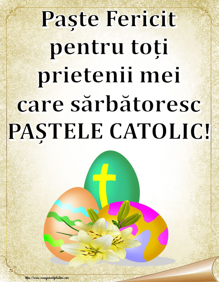 Felicitari de Paștele Catolic - Paște Fericit pentru toți prietenii mei care sărbătoresc PAȘTELE CATOLIC!