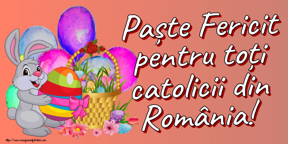 Felicitari de Paștele Catolic - Paște Fericit pentru toți catolicii din România!