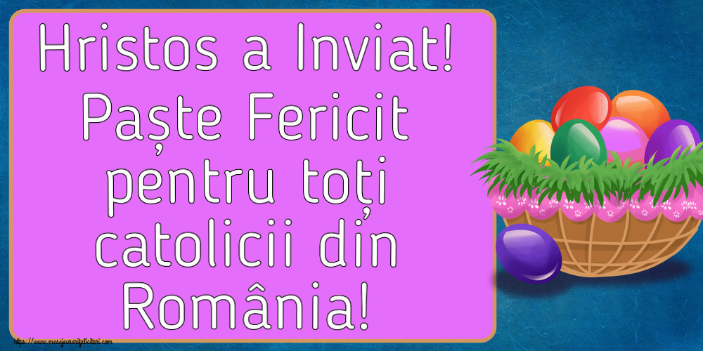 Hristos a Inviat! Paște Fericit pentru toți catolicii din România! ~ ouă colorate in coș