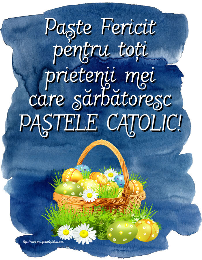 Felicitari de Paștele Catolic - Paște Fericit pentru toți prietenii mei care sărbătoresc PAȘTELE CATOLIC!