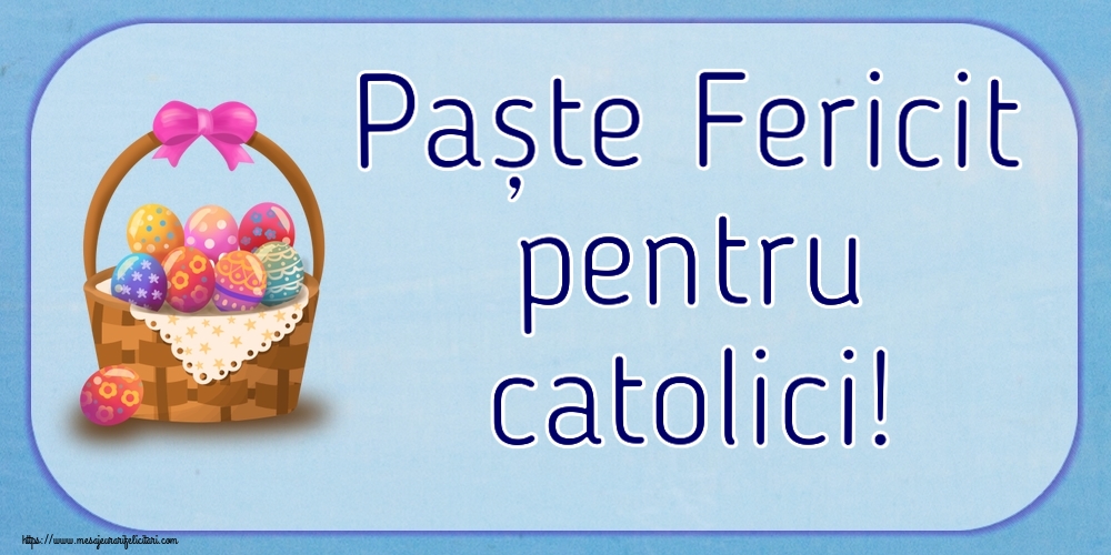Paștele Catolic Paște Fericit pentru catolici! ~ desen cu ouă în coș