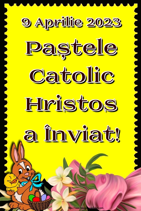 9 Aprilie 2023 Paștele Catolic Hristos a Înviat!