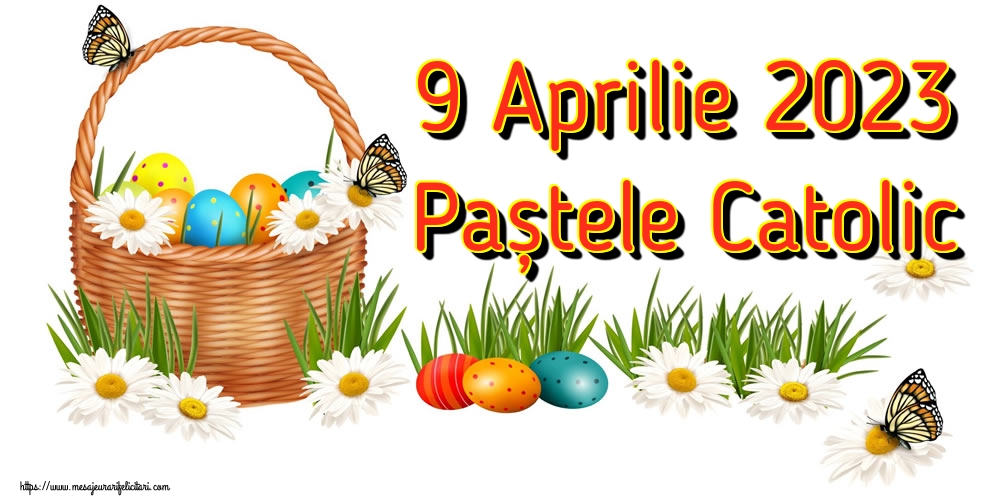 9 Aprilie 2023 Paștele Catolic
