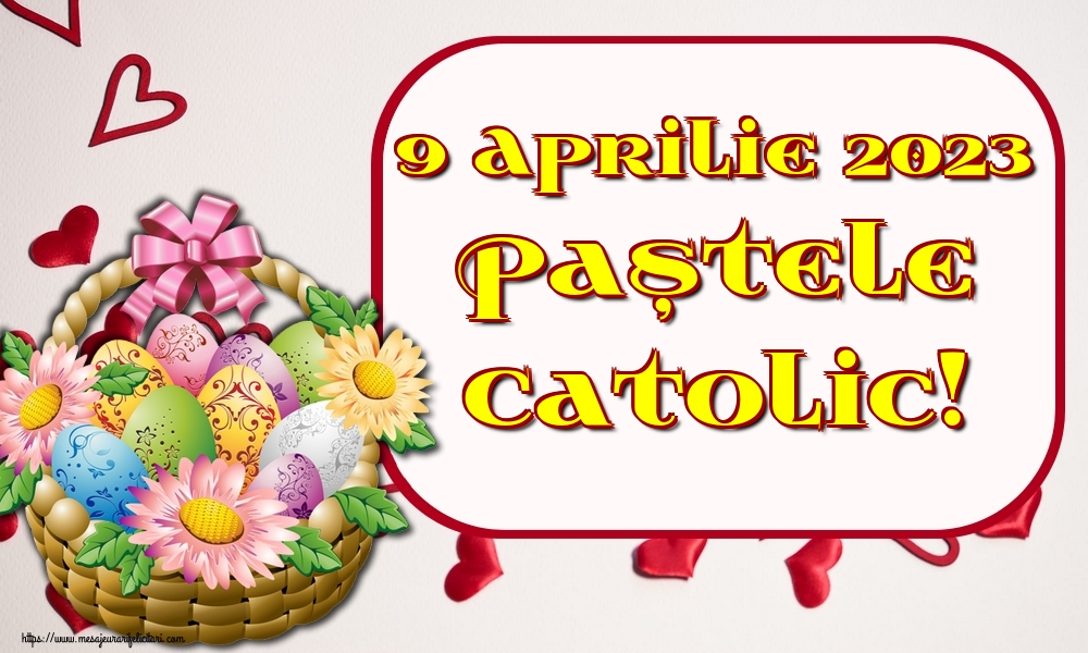 Felicitari de Paștele Catolic - 9 Aprilie 2023 Paștele Catolic! - mesajeurarifelicitari.com