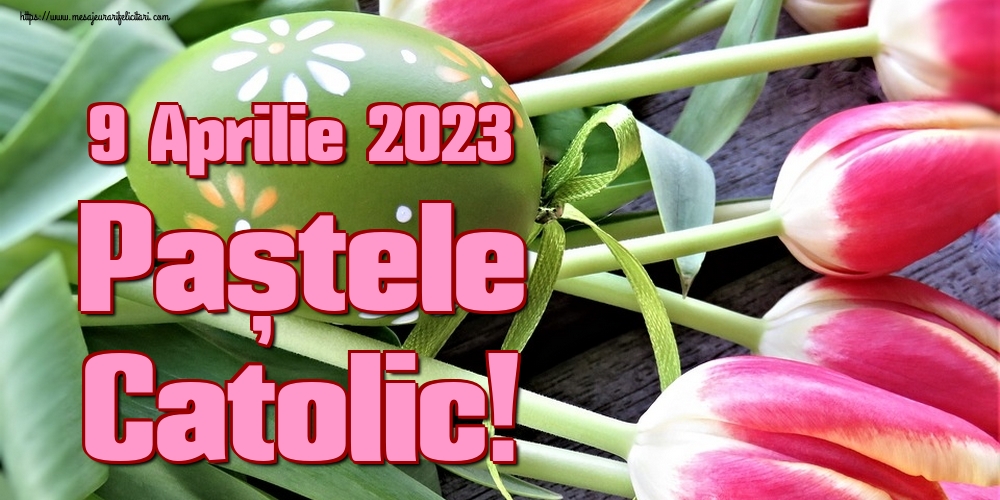 9 Aprilie 2023 Paștele Catolic!