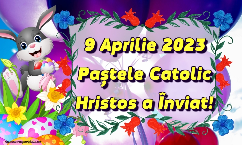 9 Aprilie 2023 Paștele Catolic Hristos a Înviat!