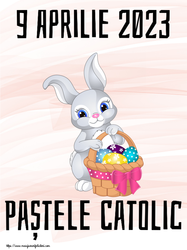 9 Aprilie 2023 Paștele Catolic