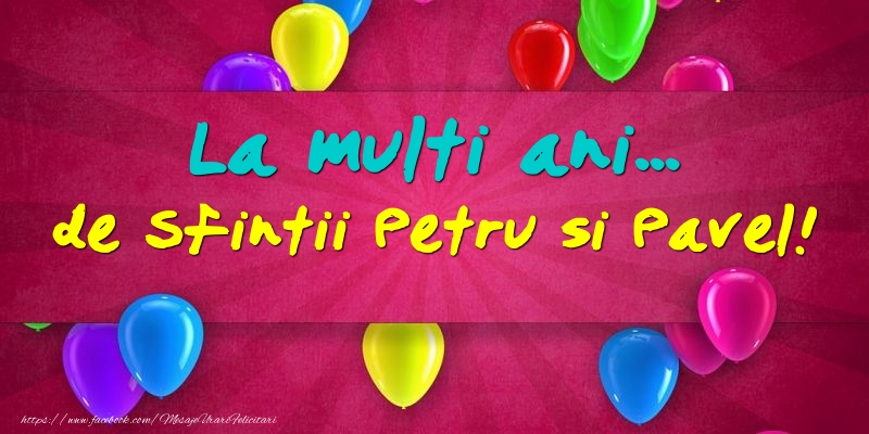 La multi ani... de Sfintii Petru si Pavel!
